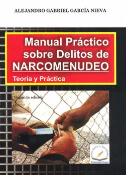 MANUAL PRÁCTICO SOBRE DELITOS DE NARCOMENUDEO TEORÍA Y PRÁCTICA