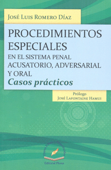 PROCEDIMIENTOS ESPECIALES EN EL SISTEMA PENAL ACUSATORIO ADVERSARIAL Y ORAL CASOS PRÁCTICOS