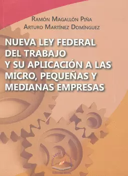 NUEVA LEY FEDERAL DEL TRABAJO Y SU APLICACIÓN A LAS MICRO PEQUEÑAS Y MEDIANAS EMPRESAS