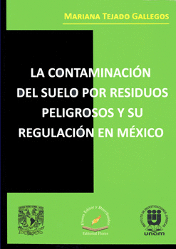 LA CONTAMINACIÓN DEL SUELO POR RESIDUOS PELIGROSOS Y SU REGULACIÓN EN MÉXICO