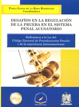 DESAFÍOS EN LA REGULACIÓN DE LA PRUEBA EN EL SISTEMA PENAL ACUSATORIO