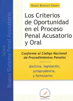 LOS CRITERIOS DE OPORTUNIDAD EN EL PROCESO PENAL ACUSATORIO Y ORAL