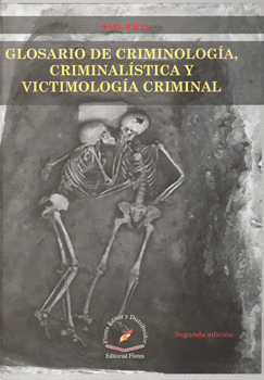 GLOSARIO DE CRIMINOLOGÍA CRIMINALÍSTICA Y VICTIMOLOGÍA CRIMINAL