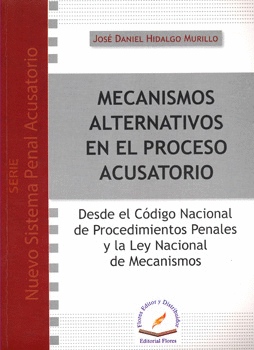 MECANISMOS ALTERNATIVOS EN EL PROCESO ACUSATORIO DESDE EL CÓDIGO NACIONAL DE PROCEDIMIENTOS PENALES