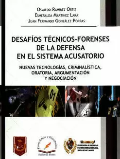 DESAFIOS TECNICOS FORENSES DE LA DEFENSA EN EL SISTEMA ACUSATORIO