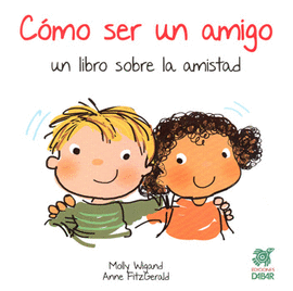 CÓMO SER UN AMIGO UN LIBRO SOBRE LA AMISTAD