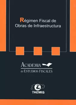 RÉGIMEN FISCAL DE OBRAS DE INFRAESTRUCTURA