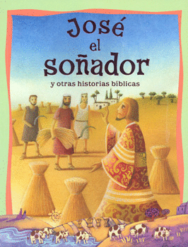JOSÉ EL SOÑADOR Y OTRAS HISTORIAS BÍBLICAS