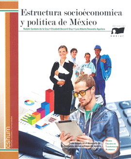 ESTRUCTURA SOCIOECONÓMICA Y POLÍTICA DE MÉXICO