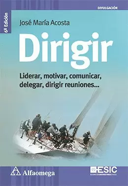 DIRIGIR LIDERAR, MOTIVAR, COMUNICAR, DELEGAR, DIRIGIR REUNIONES