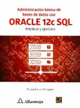 ADMINISTRACION BASICA DE BASES DE DATOS CON ORACLE 12C SQL