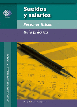 SUELDOS Y SALARIOS. PERSONAS FISICAS. GUIA PRACTICA