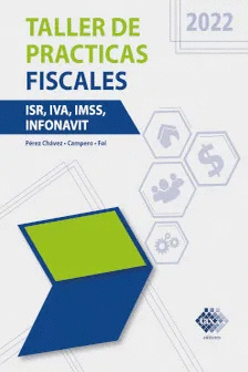 TALLER DE PRACTICAS FISCALES ISR, IVA, IMSS E INFONAVIT 2022