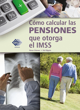 COMO CALCULAR LAS PENSIONES QUE OTORGA EL IMSS 2023