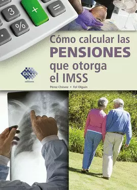 COMO CALCULAR LAS PENSIONES QUE OTORGA EL IMSS 2023