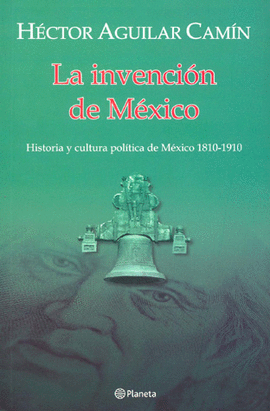 LA INVENCIÓN DE MÉXICO