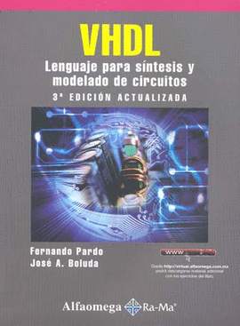 VHDL LENGUAJE PARA SINTESIS Y MODELADO DE CIRCUITOS 3A. EDICION ACTUALIZADA