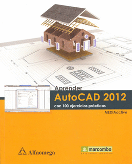 APRENDER AUTOCAD 2012 CON 100 EJERCICIOS PRACTICOS