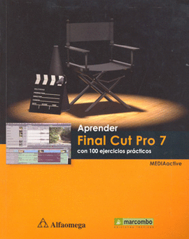 APRENDER FINAL CUT PRO 7 CON 100 EJERCICIOS PRACTICOS