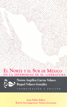 NORTE Y EL SUR DE MEXICO EN LA DIVERSIDAD DE SU LITERATURA
