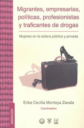 MIGRANTES EMPRESARIAS POLITICAS PROFESIONISTAS Y TRAFICANTES