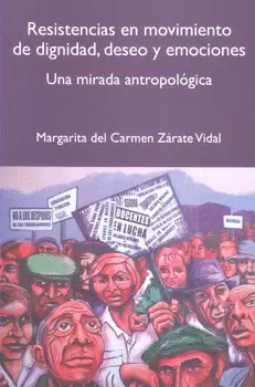 RESISTENCIAS EN MOVIMIENTO DE DIGNIDAD DESEO Y EMOCIONES UNA MIRADA ANTROPOLOGICA