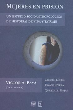 MUJERES EN PRISIÓN UN ESTUDIO SOCIOANTROPOLÓGICO DE HISTORIA DE VIDA Y TATUAJE