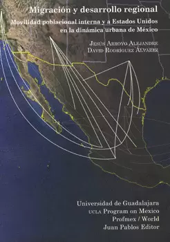 MIGRACIÓN Y DESARROLLO REGIONAL MOVILIDAD POBLACIONAL INTERNA Y A ESTADOS UNIDOS EN LA DINÁMICA URBA