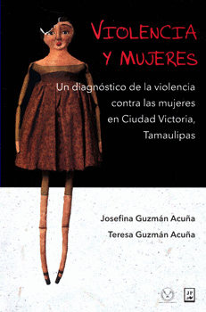 VIOLENCIA Y MUJERES UN DIAGNÓSTICO DE LA VIOLENCIA CONTRA LAS MUJERES EN CIUDAD VICTORIA TAMAULIPAS