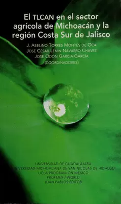 TLCAN EN EL SECTOR AGRÍCOLA DE MICHOACÁN Y LA REGIÓN COSTA SUR DE JALISCO