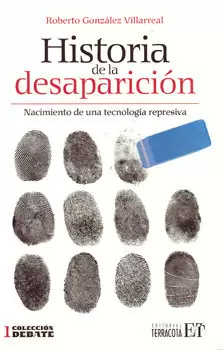 HISTORIA DE LA DESAPARICIÓN NACIMIENTO DE UNA TECNOLOGÍA REPRESIVA