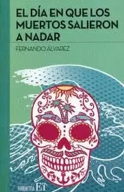 DIA EN QUE LOS MUERTOS SALIERON A NADAR, EL