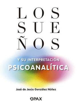 LOS SUEÑOS Y SU INTERPRETACION PSICOANALITICA
