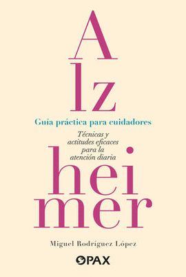 ALZHEIMER: GUIA PRACTICA PARA CUIDADORES
