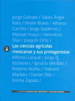 LAS CIENCIAS AGRÍCOLAS MEXICANAS Y SUS PROTAGONISTAS VOL 4