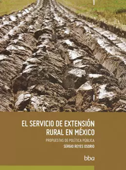 EL SERVICIO DE EXTENSIÓN RURAL EN MÉXICO PROPUESTAS DE POLÍTICA PÚBLICA