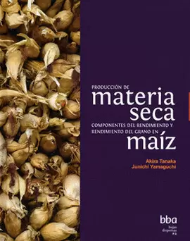 PRODUCCIÓN DE MATERIA SECA COMPONENTES DEL RENDIMIENTO Y RENDIMIENTO DEL GRANO DE MAÍZ