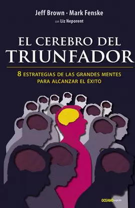 CEREBRO DEL TRIUNFADOR, EL. 8 ESTRATEGIAS DE LAS GRANDES MENTES PARA ALCANZAR EL ÉXITO