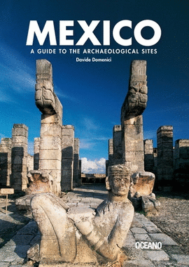 MEXICO: A GUIDE TO THE ARCHAEOLOGICAL SITES
