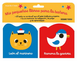 MIS PEQUEÑOS LIBROS PARA LA BAÑERA 2. LEÓN EL MARINERO Y RAMONA LA GAVIOTA (PAQUETE CON DOS LIBRITOS CON SONIDO)