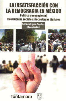 INSATISFACCIÓN CON LA DEMOCRACIA EN MÉXICO POLÍTICA CONVENCIONAL MOVIMIENTOS SOCIALES Y TECNOLOGÍAS