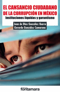 EL CANSANCIO CIUDADANO DE LA CORRUPCIÓN EN MÉXICO INSTITUCIONES LÍQUIDAS Y GARANTISMO
