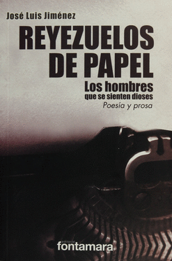 REYEZUELOS DE PAPEL LOS HOMBRES QUE SE SIENTEN DIOSES