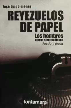 REYEZUELOS DE PAPEL LOS HOMBRES QUE SE SIENTEN DIOSES