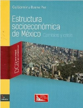 ESTRUCTURA SOCIOECONOMICA DE MEXICO 3A EDICION (SERIE INTEGRAL POR COMPETENCIAS)