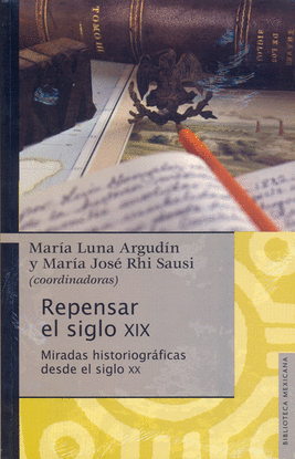 REPENSAR EL SIGLO XIX. MIRADAS HISTORIOGRÁFICAS DESDE EL SIGLO XX