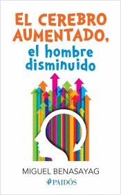 CEREBRO AUMENTADO, EL HOMBRE DISMINUIDO, EL
