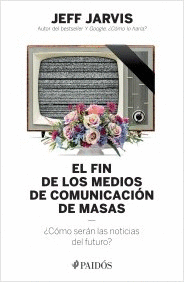 FIN DE LOS MEDIOS DE COMUNICACION DE MASAS, EL