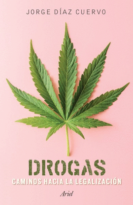 DROGAS: CAMINOS HACIA LA LEGALIZACION