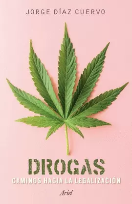 DROGAS: CAMINOS HACIA LA LEGALIZACION